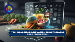 Technological Innovation in Sustainable Food Production